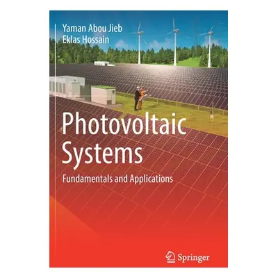 "Photovoltaic Systems: Fundamentals and Applications" - "" ("Abou Jieb Yaman")