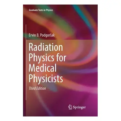 "Radiation Physics for Medical Physicists" - "" ("Podgorsak Ervin B.")