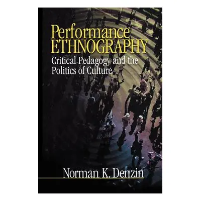 "Performance Ethnography: Critical Pedagogy and the Politics of Culture" - "" ("Denzin Norman K.