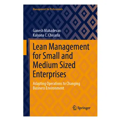 "Lean Management for Small and Medium Sized Enterprises: Adapting Operations to Changing Busines