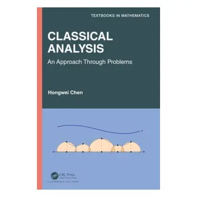 "Classical Analysis: An Approach Through Problems" - "" ("Chen Hongwei")