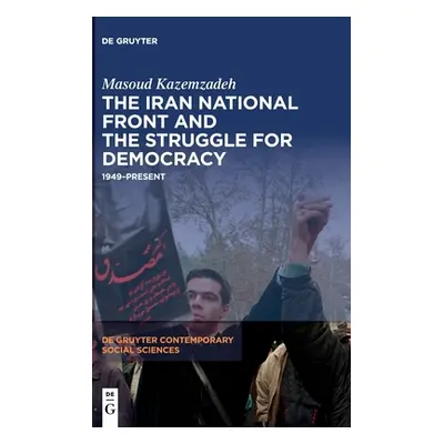 "The Iran National Front and the Struggle for Democracy" - "" ("Kazemzadeh Masoud")