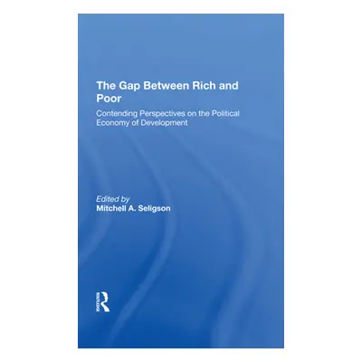 "The Gap Between Rich and Poor: Contending Perspectives on the Political Economy of Development"