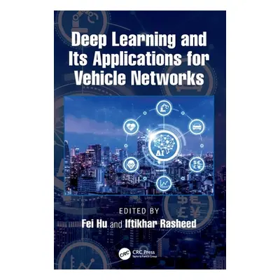 "Deep Learning and Its Applications for Vehicle Networks" - "" ("Hu Fei")