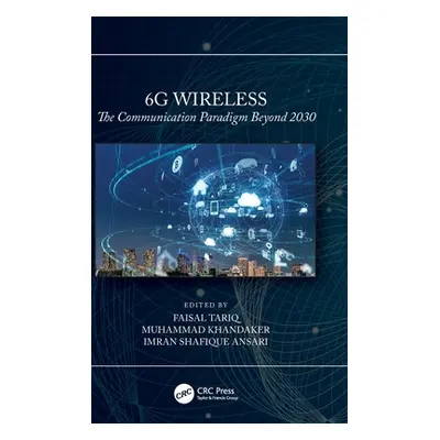 "6g Wireless: The Communication Paradigm Beyond 2030" - "" ("Tariq Faisal")