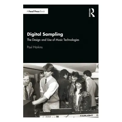 "Digital Sampling: The Design and Use of Music Technologies" - "" ("Harkins Paul")