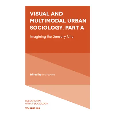 "Visual and Multimodal Urban Sociology: Imagining the Sensory City" - "" ("Pauwels Luc")