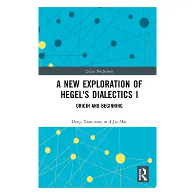 "A New Exploration of Hegel's Dialectics I: Origin and Beginning" - "" ("Xiaomang Deng")