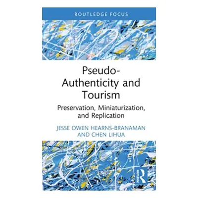 "Pseudo-Authenticity and Tourism: Preservation, Miniaturization, and Replication" - "" ("Hearns-