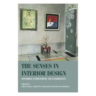 "The Senses in Interior Design: Sensorial Expressions and Experiences" - "" ("Potvin John")