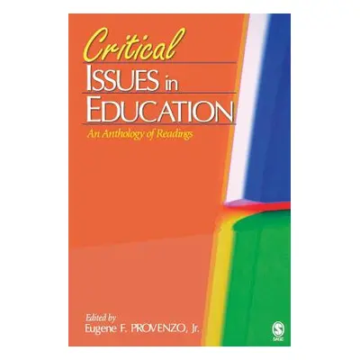 "Critical Issues in Education: An Anthology of Readings" - "" ("Provenzo Eugene F. Jr.")