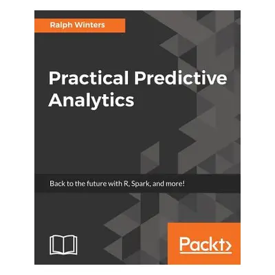 "Practical Predictive Analytics" - "" ("Winters Ralph")