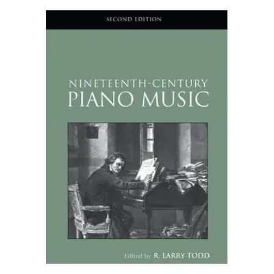 "Nineteenth-Century Piano Music" - "" ("Todd R. Larry")