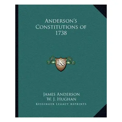 "Anderson's Constitutions of 1738" - "" ("Anderson James")