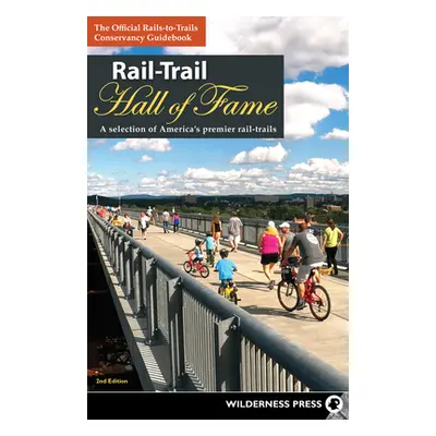 "Rail-Trail Hall of Fame: A Selection of America's Premier Rail-Trails" - "" ("Rails-To-Trails C