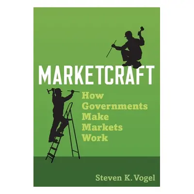 "Marketcraft: How Governments Make Markets Work" - "" ("Vogel Steven K.")