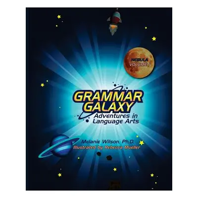 "Grammar Galaxy: Nebula: Adventures in Language Arts" - "" ("Mueller Rebecca")