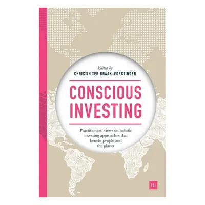 Conscious Investing - Practitioners' views on holistic investing approaches that benefit people 