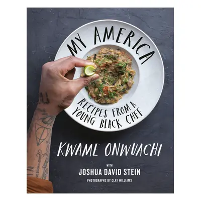 "My America: Recipes from a Young Black Chef: A Cookbook" - "" ("Onwuachi Kwame")