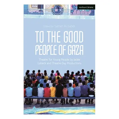 "To the Good People of Gaza: Theatre for Young People by Jackie Lubeck and Theatre Day Productio