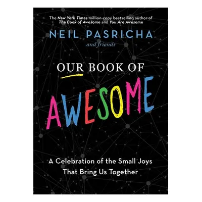 "Our Book of Awesome: A Celebration of the Small Joys That Bring Us Together" - "" ("Pasricha Ne