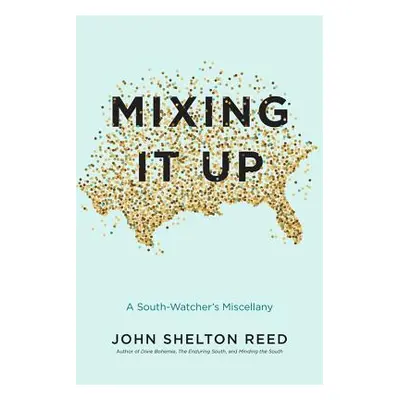 "Mixing It Up: A South-Watcher's Miscellany" - "" ("Reed John Shelton")