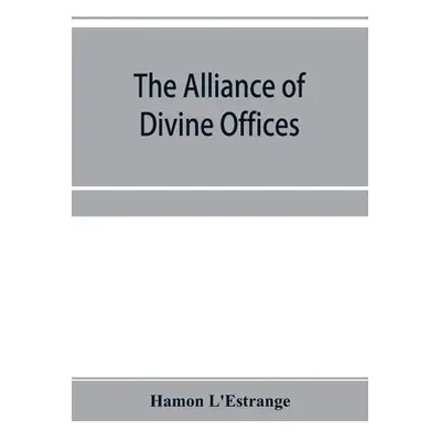 "The alliance of divine offices" - "" ("L'Estrange Hamon")