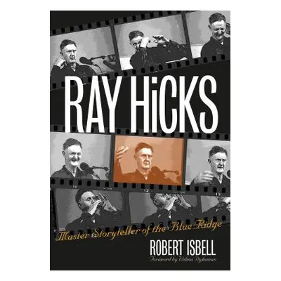 "Ray Hicks: Master Storyteller of the Blue Ridge" - "" ("Isbell Robert")