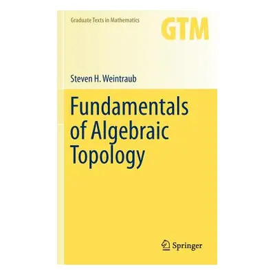 "Fundamentals of Algebraic Topology" - "" ("Weintraub Steven H.")