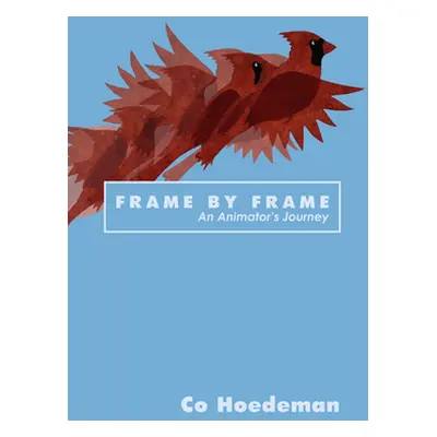 "Frame by Frame: An Animator's Journey" - "" ("Hoedeman Co")