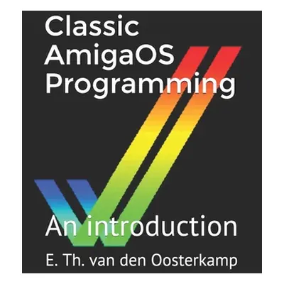 "Classic AmigaOS Programming: An introduction" - "" ("Van Den Oosterkamp Edwin Th")