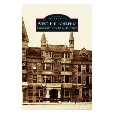 "West Philadelphia: University City to 52nd Street" - "" ("Skaler Robert Morris")