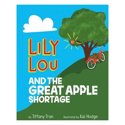 "Lily Lou and The Great Apple Shortage" - "" ("Tran Tiffany")