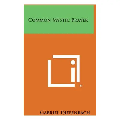 "Common Mystic Prayer" - "" ("Diefenbach Gabriel")