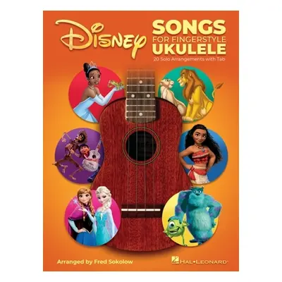 "Disney Songs for Fingerstyle Ukulele: 20 Solo Arrangements with Tab" - "" ("Sokolow Fred")