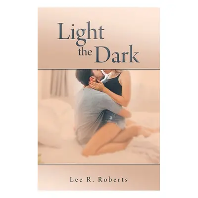 "Light the Dark" - "" ("Roberts Lee R.")