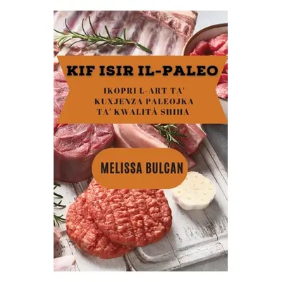 "Kif Isir Il-Paleo: Ikopri l-Art ta' Kuxjenza Paleojka ta' Kwalit Sħiħa" - "" ("Bulcan Melissa")