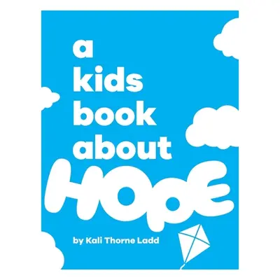 "A Kids Book About Hope" - "" ("Thorne Ladd Kali")