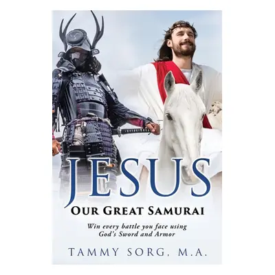 "Jesus - Our Great Samurai" - "" ("Sorg M. a. Tammy")