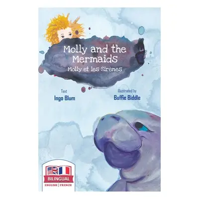 "Molly and the Mermaids - Molly et les sirnes: Bilingual Children's Picture Book in English-Fre 