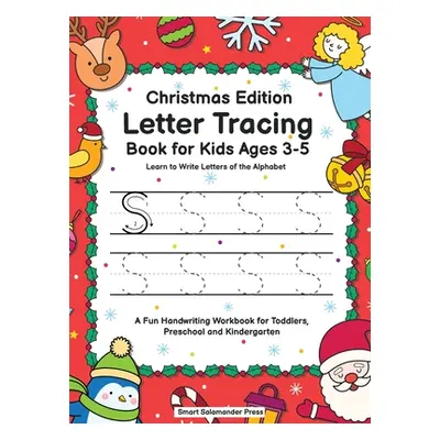 "Letter Tracing Book for Kids Ages 3-5: Christmas Edition - Learn to Write Letters of the Alphab