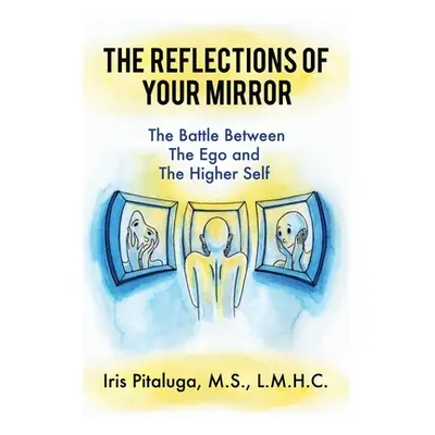 "The Reflections of Your Mirror: The Battle Between Your Ego and Your Higher Self" - "" ("Pitalu