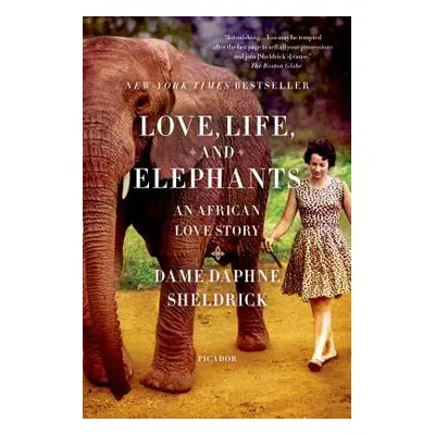 "Love, Life, and Elephants: An African Love Story" - "" ("Sheldrick Daphne")