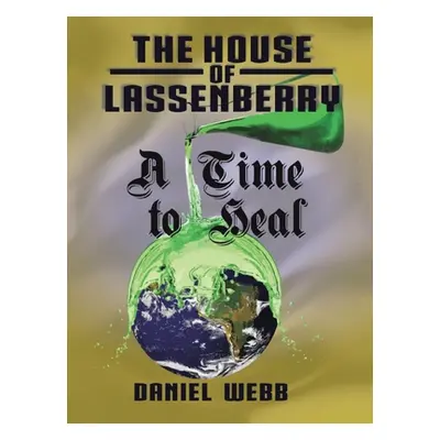 "The House of Lassenberry: a Time to Heal" - "" ("Webb Daniel")