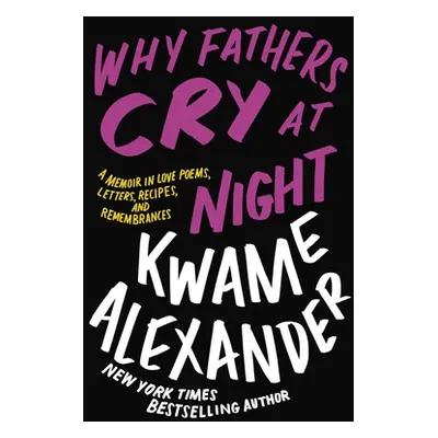 "Why Fathers Cry at Night: A Memoir in Love Poems, Recipes, Letters, and Remembrances" - "" ("Al