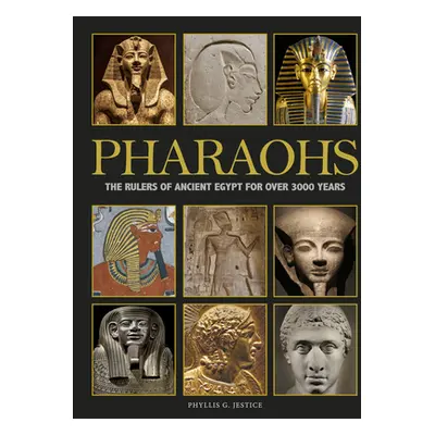 "Pharaohs: The Rulers of Ancient Egypt for Over 3000 Years" - "" ("Jestice Phyllis G.")