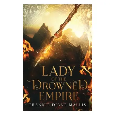 "Lady of the Drowned Empire" - "" ("Mallis Frankie Diane")