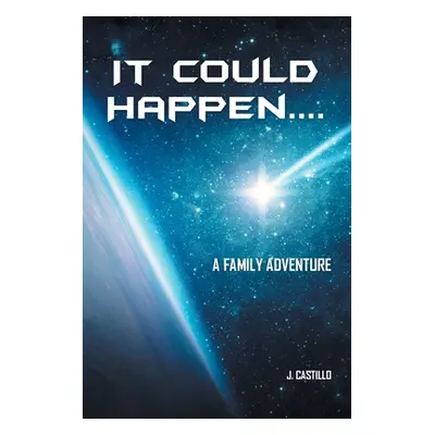 "It Could Happen....: A Family Adventure" - "" ("Castillo J.")