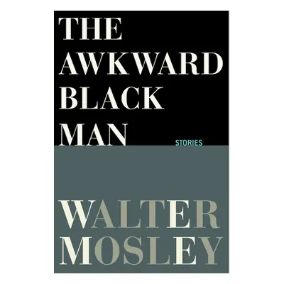 "The Awkward Black Man" - "" ("Mosley Walter")