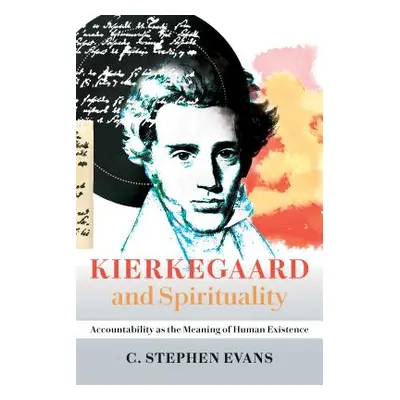 "Kierkegaard and Spirituality: Accountability as the Meaning of Human Existence" - "" ("Evans C.